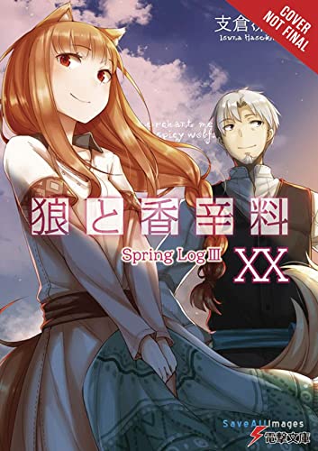 Spice and Wolf, Vol. 20 (light novel): Spring Log III (Spice and Wolf, 20)