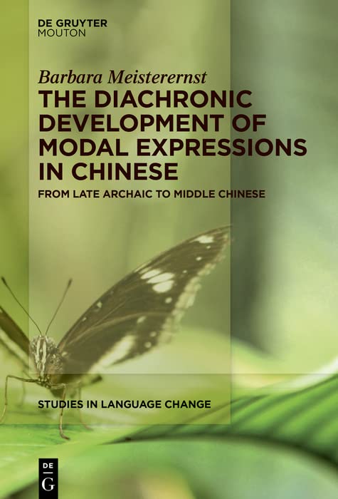 The Diachronic Development of Modal Expressions in Chinese: From Late Archaic to Middle Chinese
