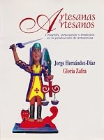 Artesanos y artesanas. Creacion, innovacion y tradicion en la produccion de artesanias 9707224010 Book Cover