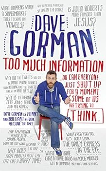 Paperback Too Much Information: Or: Can Everyone Just Shut Up for a Moment, Some of Us are Trying to Think Book