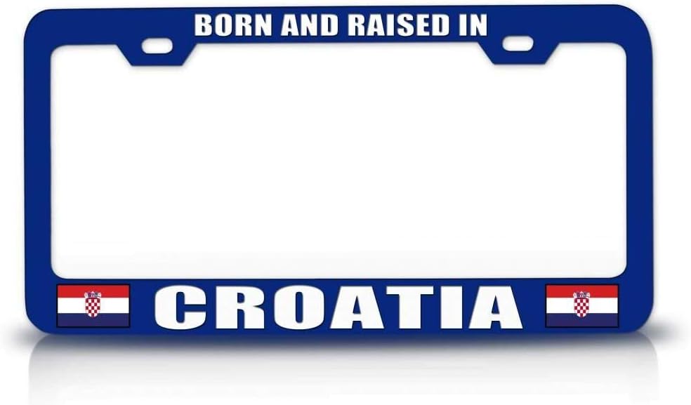 Born and Raised in Croatia Flag Metal Car SUV Truck License Plate Frame Bu y68