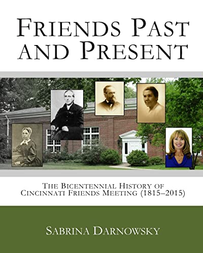 Friends Past and Present: The Bicentennial History of Cincinnati Friends Meeting (1815-2015)