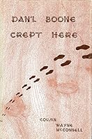 Dan'l Boone Crept Here B0010T0KI2 Book Cover