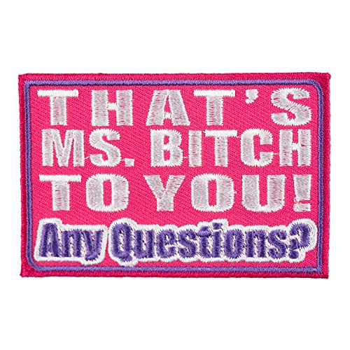 That's Ms. Bitch To You Any Questions Patch, Ladies Patches