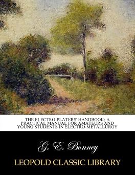 The electro-platers handbook; a practical manual for amateurs and young students in electro-metallurgy
