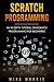 Scratch Programming: An In-depth Tutorial on Scratch Programming for Beginners