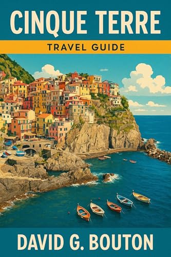 CINQUE TERRE, ITALY TRAVEL GUIDE 2025-2026: “A Love Letter to cinque terre: Where Sunsets Melt, Pasta Feels Like Home, and Getting Lost Leads to Magic—With Hidden Gems, Local Flavors, and All the Sw