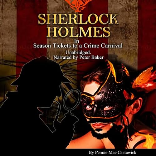 Sherlock Holmes: Season Tickets to a Crime Carnival Audiolivro Por Pennie Mae Cartawick capa