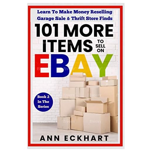101 MORE Items To Sell On Ebay: Learn To Make Money Reselling Garage Sale & Thrift Store Finds (Beginner's Guide Books)