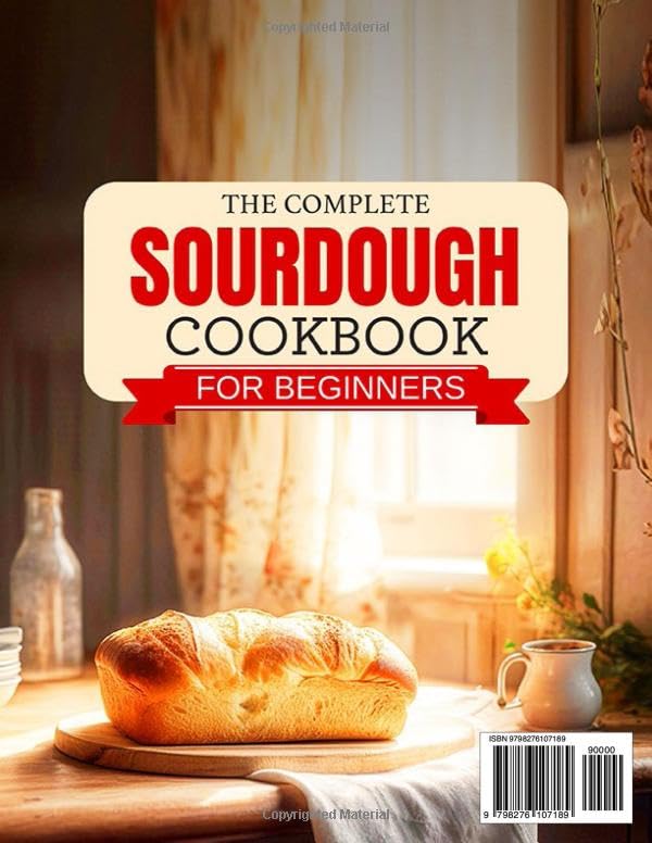 The Complete Sourdough Cookbook for Beginners: Master the Art of Bread Making for Artisan Breads, Pan Loaves, Whole-Grain, Pizzas, Rolls, Bagels, Sweets and More Using Sourdough Starter and Discard - Image 2