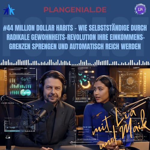 #44 Habits &ndash; Wie Selbstst&auml;ndige durch radikale Gewohnheits Revolution ihre Einkommensgrenzen sprengen und automatisch reich werden