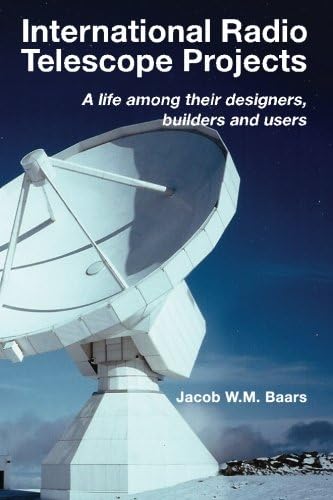 International Radio Telescope Projects: A life among its designers, builders and users
