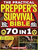The Practical Prepper’s Survival Bible: Your Complete Guide To Crisis Preparation With 100+ No Grid Survival Projects, Homesteading, Canning, Off Grid Living, Medicine, Water Filtration & More