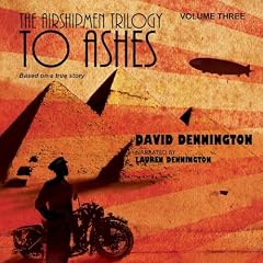 The Airshipmen Trilogy 3 - To Ashes cover art