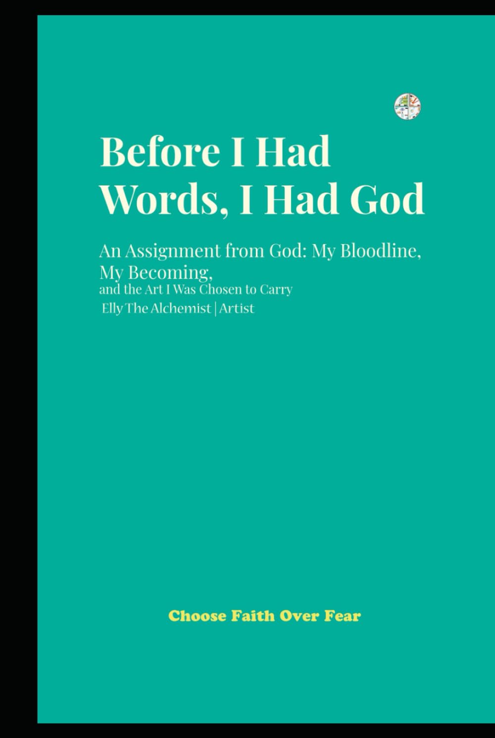 Before I Had Words, I Had God: An Assignment from God: My Bloodline, My Becoming, and the Art I Was Chosen to Carry      Hardcover – February 25, 2026