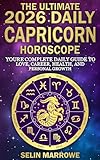 The Ultimate 2026 Daily Capricorn Horoscope: Your Complete Daily Guide to Love, Career, Health, and Personal Growth