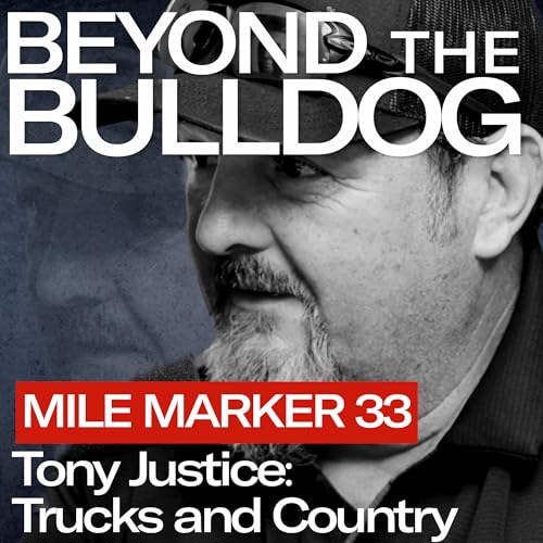 Mile Marker 33 - Tony Justice on Trucking, Country Music, and Keeping the Tradition Alive