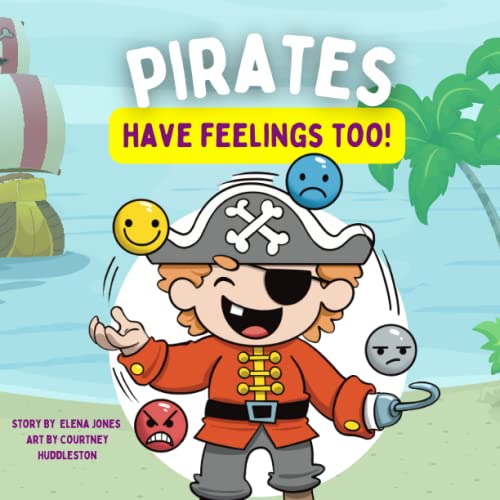 Pirates Have Feelings Too: A Feelings & Emotions Book For Toddlers & Young Kids ( + Feelings Chart)