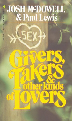 Givers, Takers & Other Kinds of Lovers (Living books) by Josh McDowell (1981-08-31)