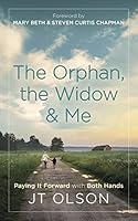 The Orphan, the Widow & Me: Paying It Forward with Both Hands 0998283010 Book Cover