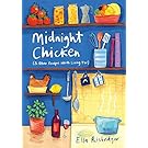 Midnight Chicken: & Other Recipes Worth Living For