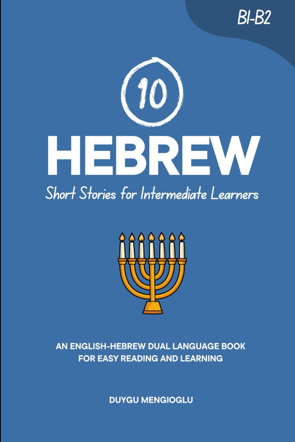 10 Hebrew Short Stories for Intermediate Learners: An English-Hebrew Dual-Language Book for Easy Reading and Learning (Learn Hebrew)