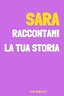 Sara, raccontami la tua storia (Italian Edition)
