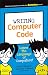 Writing Computer Code: Learn the Language of Computers! (Dummies Junior)