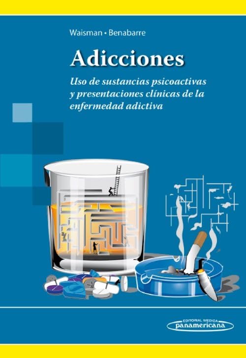 Adicciones. Uso de sustancias psicoactivas y presentaciones clínicas de la enfermedad adictiva