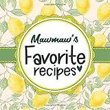 Mawmaw's Favorite Recipes: Blank Cookbook - Make Her Smile With This Cute Personalized Empty Recipe Book With 120 Recipe Pages - Mawmaw Gift for Birthday, Mothers Day, Christmas, or Other Holidays