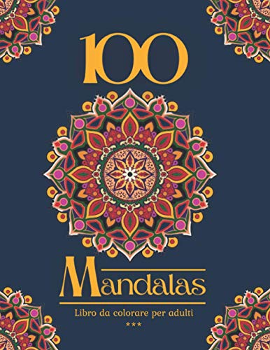 100 Mandalas Libro da colorare per adulti: 100 bellissime pagine da colorare per rilassarsi. Tema Diversi (Animali, Natura, Paesaggi, Fiori, Fantasy, .…) 21,59 x 27,94 cm. 200 pagine (Italian Edition)