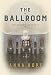 The Ballroom: A Novel