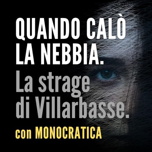 QUANDO CAL&Ograve; LA NEBBIA. La strage di Villarbasse.