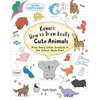 Kawaii: How to Draw Really Cute Animals: Draw Every Little Creature in the Cutest Style Ever! - Book  of the How to Draw Cute
