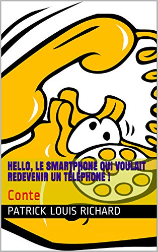 Télécharger Hello, le smartphone qui voulait redevenir un téléphone !: Conte livre En ligne