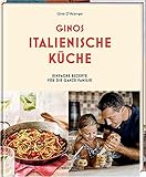 Ginos italienische Küche: Einfache Rezepte für die ganze Familie - Gino D'Acampo 