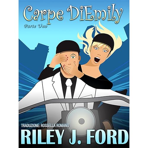 Carpe DiEmily (Parte 1) Un chick lit avventuroso, romantico e divertente Audiolibro Por Riley J. Ford arte de portada