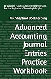 Advanced Accounting Journal Entries Practice Workbook: 60 Questions - Solutions Included: Hone Your Skills, Practical Application of Accounting Principles