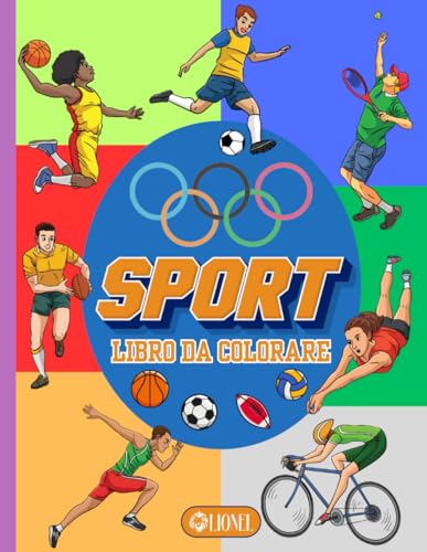 Sport - Libro da Colorare: Divertenti Disegni da Colorare per gli Sportivi appassionati di Calcio, Basket, Pallavolo, Rugby, Tennis e gli altri Sport delle Olimpiad