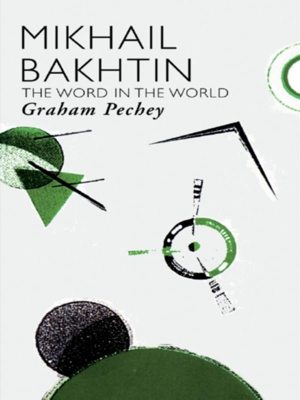 Mikhail Bakhtin: The Word in the World (Critics of the Twentieth Century)      1st Edition, Kindle Edition