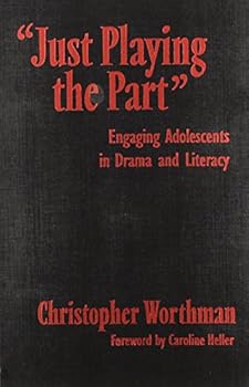 Hardcover "Just Playing the Part": Engaging Adolescents in Drama and Literacy (Language and Literacy Series) Book
