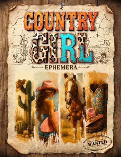 Country Girl Ephemera Cut and Collage Book: 250 High-quality Images of Western Cowgirls for Scrapbooking, Journaling, Collage Art, Mixed Media and more