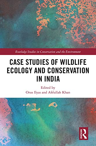 Image of Case Studies of Wildlife Ecology and Conservation in India (Routledge Studies in Conservation and the Environment)