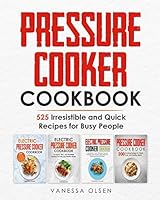 Pressure Cooker Cookbook: 525 Irresistible and Quick Recipes for Busy People B08DBNHBVS Book Cover