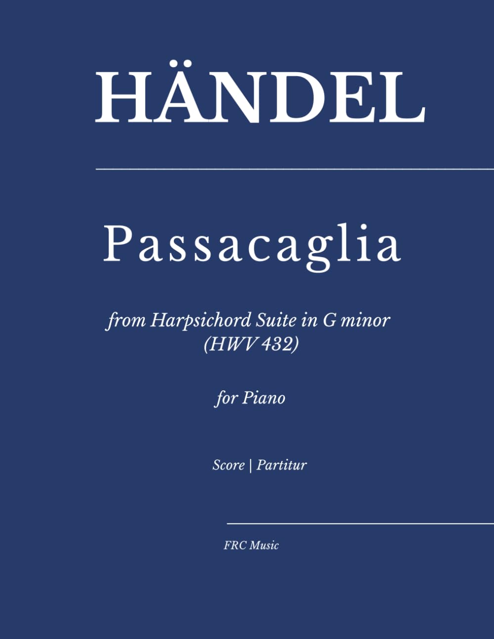 Händel — Passacaglia: from Harpsichord Suite in G minor (HWV 432) for Piano (FRC Music Edition – Piano Series)