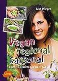 Vegan, regional, saisonal: Einfache Rezepte für jeden Tag