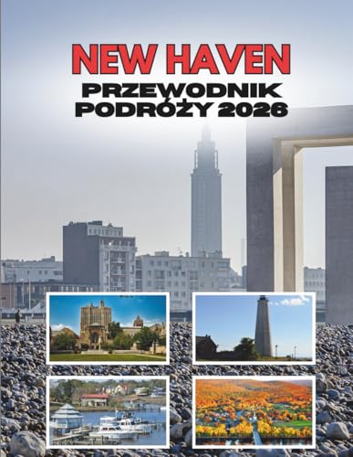 NEW HAVEN PRZEWODNIK PODRÓŻY 2026: Gdzie Bluszczowe Ściany Spotykają Się Z Nadmorskimi Ulicami