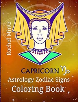 Capricorn - Astrology Zodiac Signs Coloring Book: The Horoscope Mountain Goat Sign (December 22 – January 20) Astrological Art For Adults & Teenagers