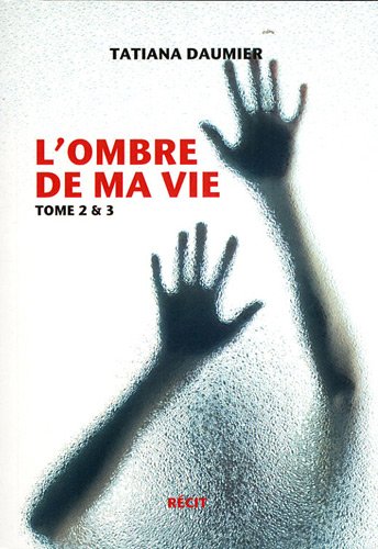 L'ombre de ma vie : Tome 2 et 3