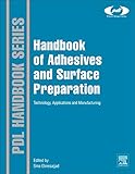 Handbook of Adhesives and Surface Preparation: Technology, Applications and Manufacturing (Plastics...